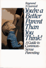 You're a Better Parent Than You Think! - Raymond N. Guarendi